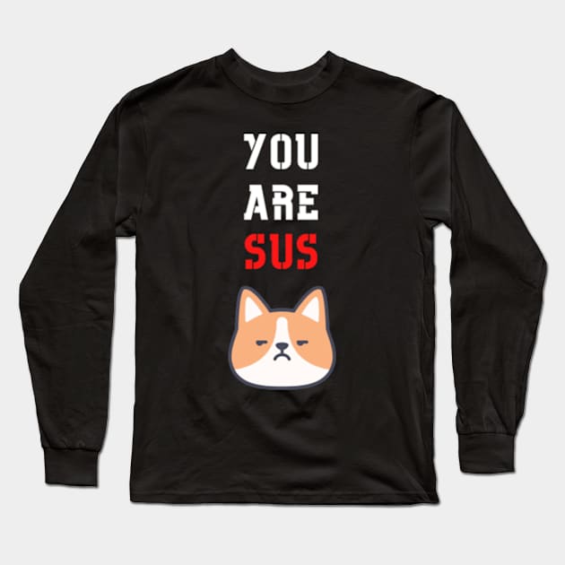 You Are Sus - Suspicious Dog Long Sleeve T-Shirt by Double E Design